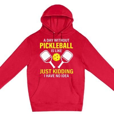 A Day Without Pickleball Is Like Haha NO Clue Dink Premium Pullover Hoodie