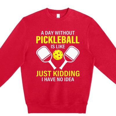 A Day Without Pickleball Is Like Haha NO Clue Dink Premium Crewneck Sweatshirt