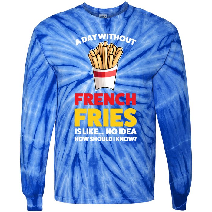 A Day Without French Fries Is Like French Fries Cute Gift Tie-Dye Long Sleeve Shirt