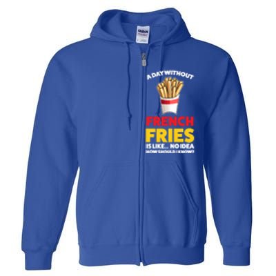 A Day Without French Fries Is Like French Fries Cute Gift Full Zip Hoodie