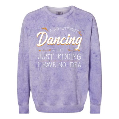 A Day Without Dance Is Like Choreographer Dancing Girl Colorblast Crewneck Sweatshirt