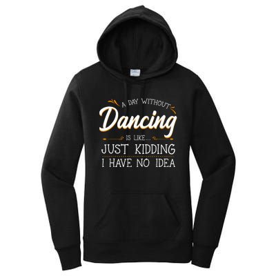 A Day Without Dance Is Like Choreographer Dancing Girl Women's Pullover Hoodie