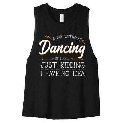 A Day Without Dance Is Like Choreographer Dancing Girl Women's Racerback Cropped Tank