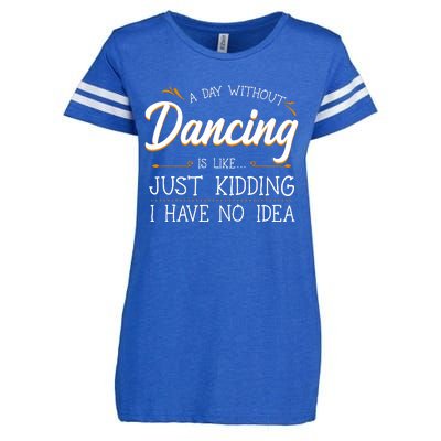 A Day Without Dance Is Like Choreographer Dancing Girl Enza Ladies Jersey Football T-Shirt