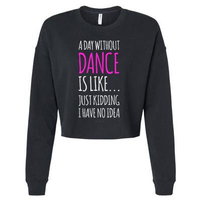 A Day Without Dance Is Like Gift Funny Dance Cropped Pullover Crew