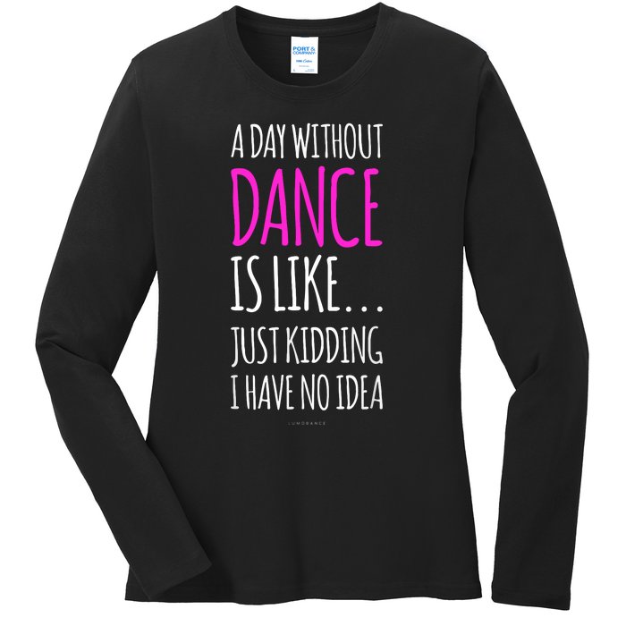 A Day Without Dance Is Like Gift Funny Dance Ladies Long Sleeve Shirt