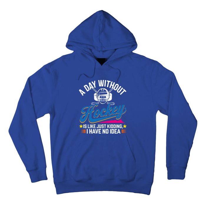 A Day Without Hockey Funny Vintage Ice Hockey Gift Hoodie