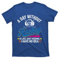 A Day Without Hockey Funny Vintage Ice Hockey Gift T-Shirt