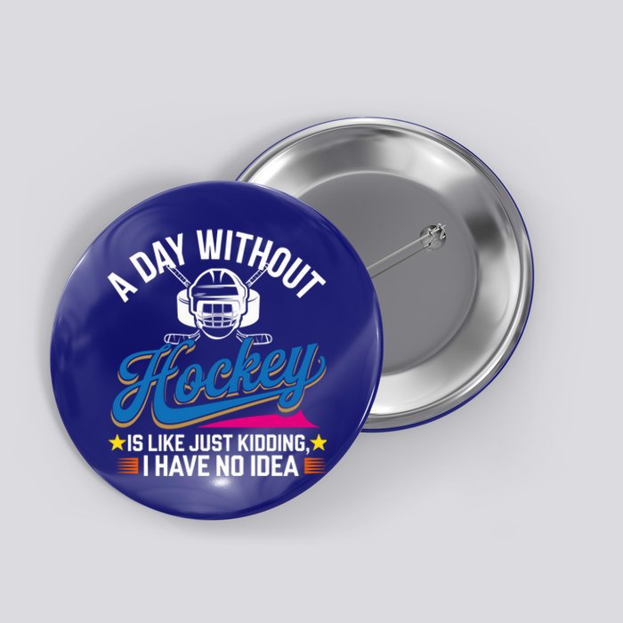 A Day Without Hockey Funny Vintage Ice Hockey Gift Button