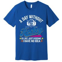 A Day Without Hockey Funny Vintage Ice Hockey Gift Premium T-Shirt