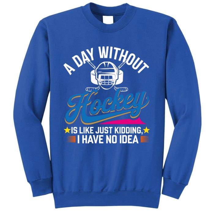 A Day Without Hockey Funny Vintage Ice Hockey Gift Tall Sweatshirt