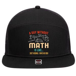 A Day Without Math Is Like Math Student Math Teacher Gift 7 Panel Mesh Trucker Snapback Hat