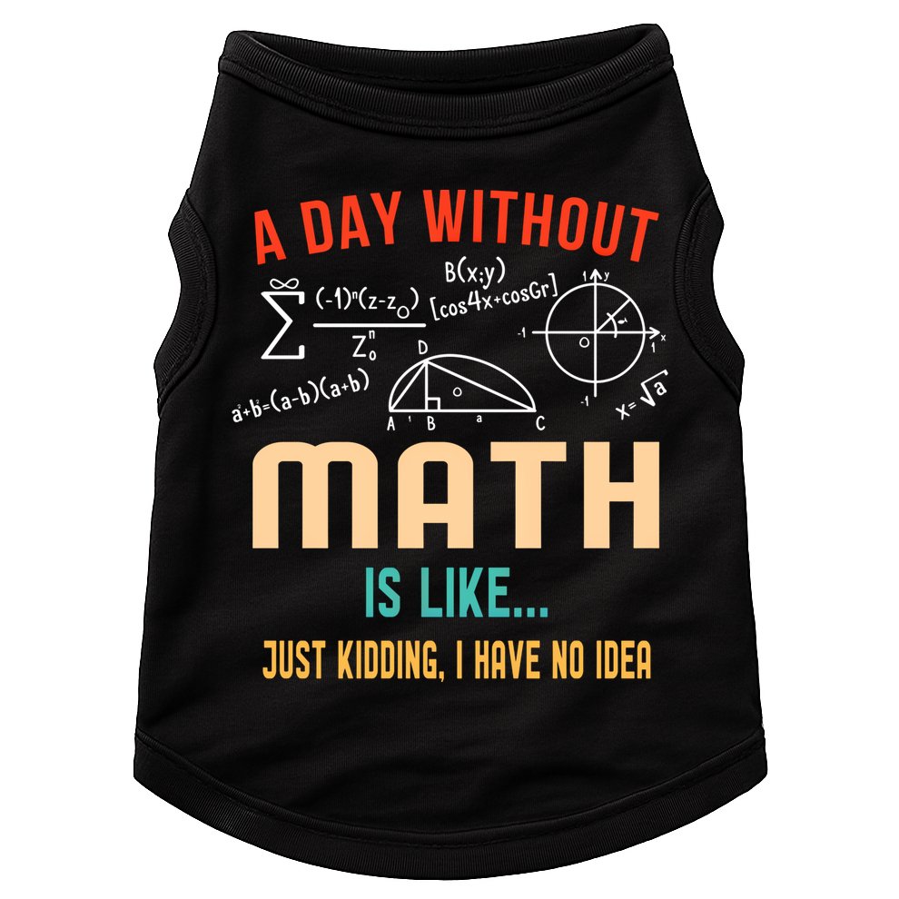 A Day Without Math Is Like Math Student Math Teacher Gift Doggie Tank