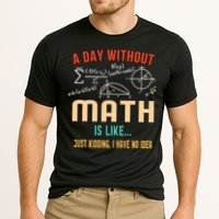 A Day Without Math Is Like Math Student Math Teacher Gift Performance Shirt