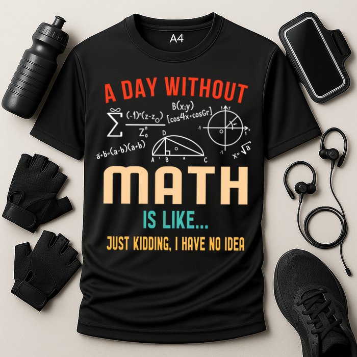 A Day Without Math Is Like Math Student Math Teacher Gift Performance Shirt
