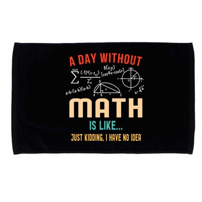 A Day Without Math Is Like Math Student Math Teacher Gift Microfiber Hand Towel
