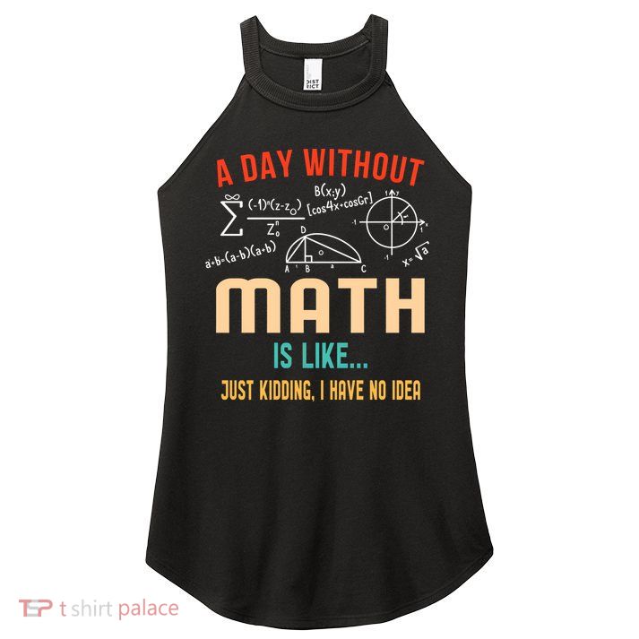 A Day Without Math Is Like Math Student Math Teacher Gift Women's Perfect Tri Rocker Tank