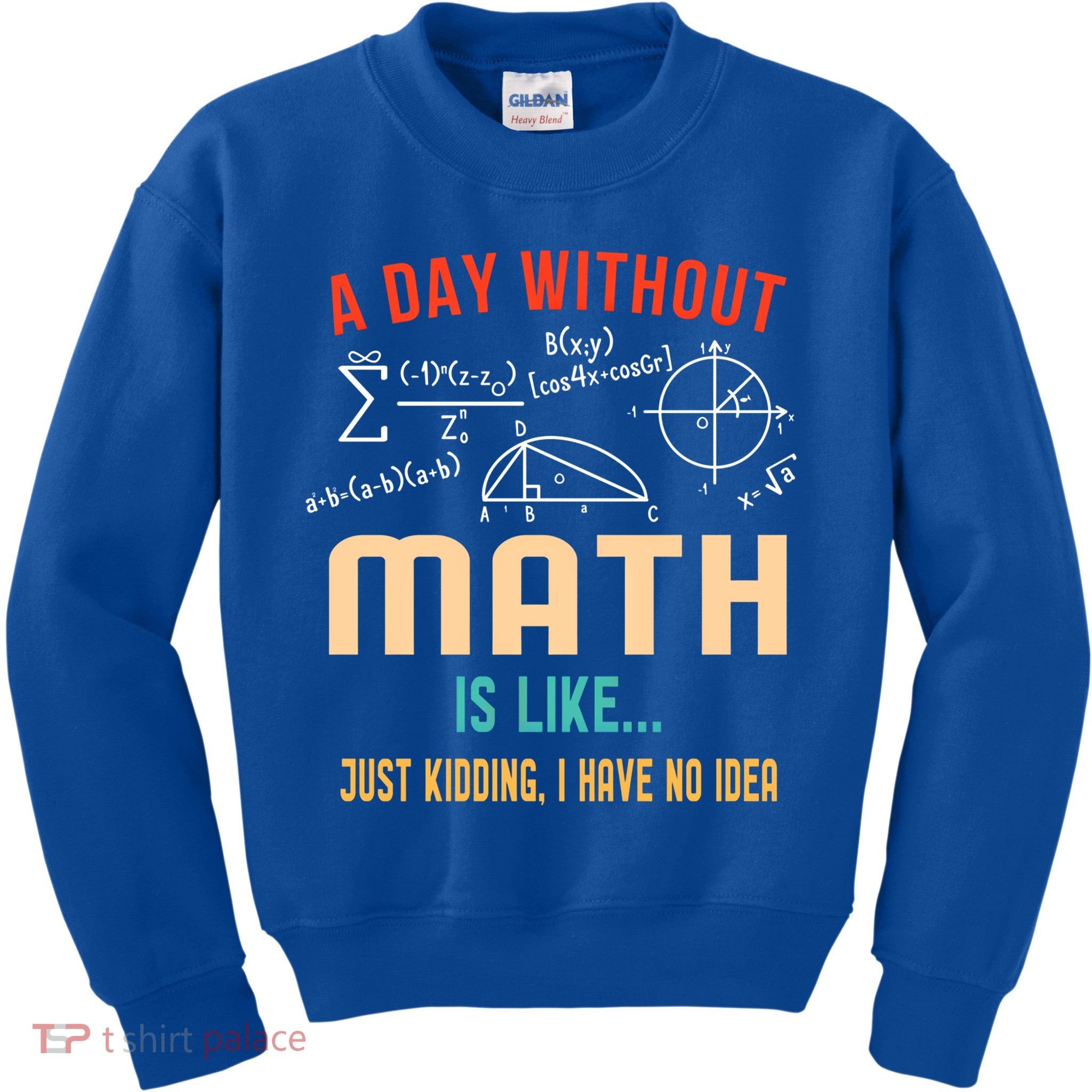 A Day Without Math Is Like Math Student Math Teacher Gift Kids Sweatshirt