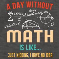 A Day Without Math Is Like Math Student Math Teacher Gift Vector Backpack