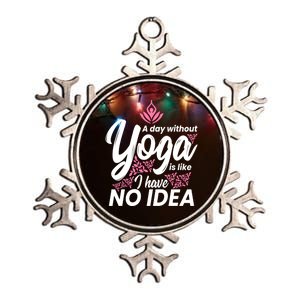 A Day Without Yoga Is Like I Have No Idea Cool Gift Metallic Star Ornament