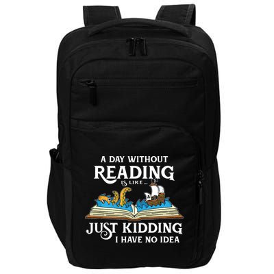 A Day Without Reading Is Like Book Lover Gift & Reading Impact Tech Backpack