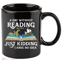 A Day Without Reading Is Like Book Lover Gift & Reading 11oz C Handle Ceramic Mug