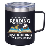A Day Without Reading Is Like Book Lover Gift & Reading 12oz Stainless Steel Coffee Mug