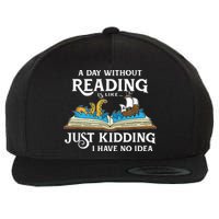 A Day Without Reading Is Like Book Lover Gift & Reading Wool Snapback Cap