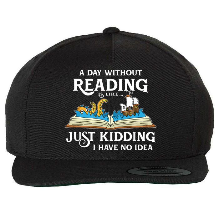 A Day Without Reading Is Like Book Lover Gift & Reading Wool Snapback Cap