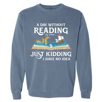 A Day Without Reading Is Like Book Lover Gift & Reading Garment-Dyed Sweatshirt