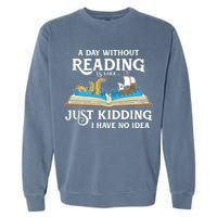 A Day Without Reading Is Like Book Lover Gift & Reading Garment-Dyed Sweatshirt
