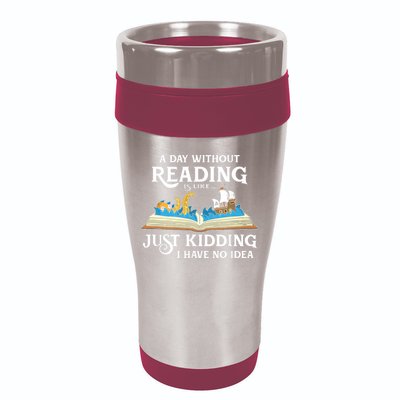 A Day Without Reading Is Like Book Lover Gift & Reading 16oz Travel Tumbler