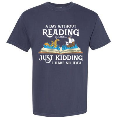 A Day Without Reading Is Like Book Lover Gift & Reading Garment-Dyed Heavyweight T-Shirt