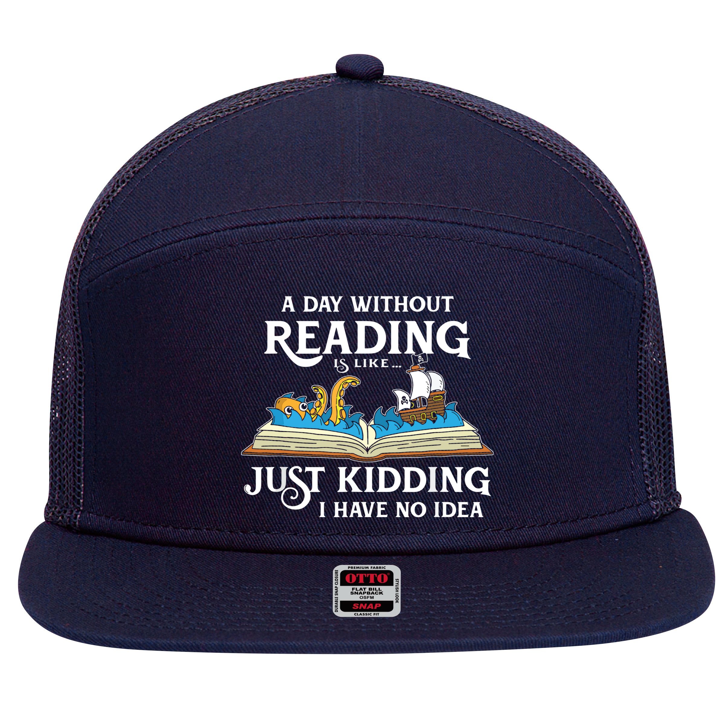 A Day Without Reading Is Like Book Lover Gift & Reading 7 Panel Mesh Trucker Snapback Hat
