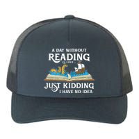 A Day Without Reading Is Like Book Lover Gift & Reading Yupoong Adult 5-Panel Trucker Hat