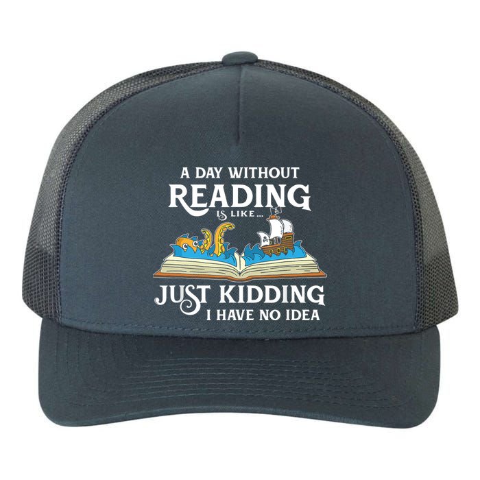 A Day Without Reading Is Like Book Lover Gift & Reading Yupoong Adult 5-Panel Trucker Hat