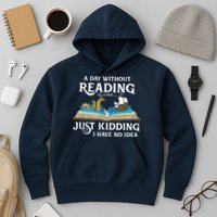 A Day Without Reading Is Like Book Lover Gift & Reading Hoodie