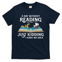 A Day Without Reading Is Like Book Lover Gift & Reading T-Shirt