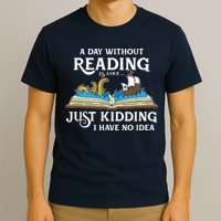 A Day Without Reading Is Like Book Lover Gift & Reading T-Shirt