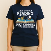 A Day Without Reading Is Like Book Lover Gift & Reading T-Shirt