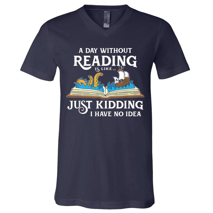 A Day Without Reading Is Like Book Lover Gift & Reading V-Neck T-Shirt