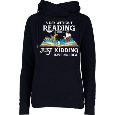 A Day Without Reading Is Like Book Lover Gift & Reading Womens Funnel Neck Pullover Hood