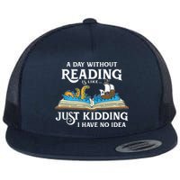 A Day Without Reading Is Like Book Lover Gift & Reading Flatbill Hat
