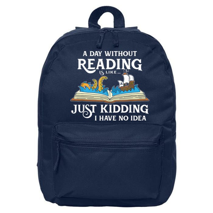 A Day Without Reading Is Like Book Lover Gift & Reading 16 in Basic Backpack