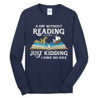 A Day Without Reading Is Like Book Lover Gift & Reading Tall Long Sleeve T-Shirt