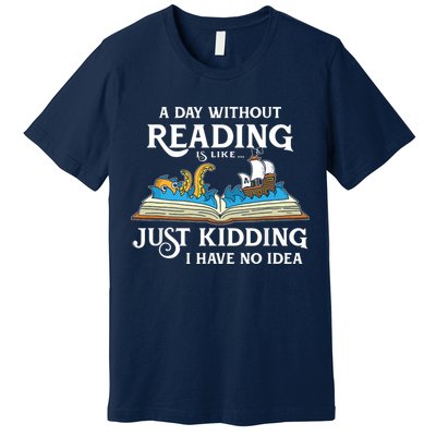 A Day Without Reading Is Like Book Lover Gift & Reading Premium T-Shirt