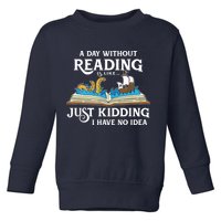A Day Without Reading Is Like Book Lover Gift & Reading Toddler Sweatshirt