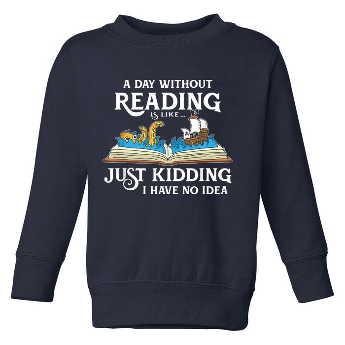 A Day Without Reading Is Like Book Lover Gift & Reading Toddler Sweatshirt