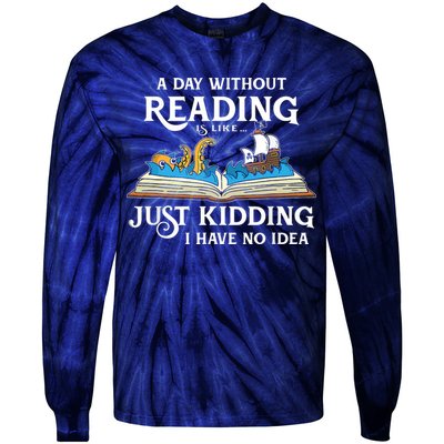 A Day Without Reading Is Like Book Lover Gift & Reading Tie-Dye Long Sleeve Shirt