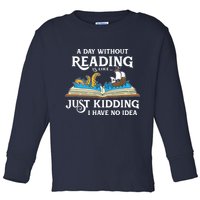 A Day Without Reading Is Like Book Lover Gift & Reading Toddler Long Sleeve Shirt